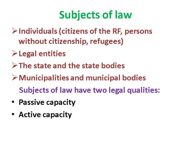 Subjects of law Individuals (citizens of the RF, persons without citizenship, refugees) Legal entities